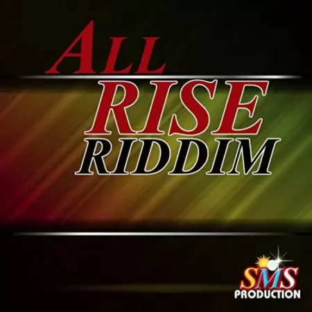 All Rise Riddim – Sms Production All Rise Riddim - Sms Production