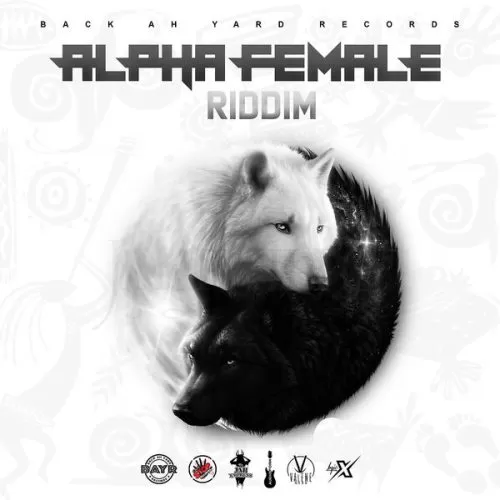 alpha female riddim - back ah yard records