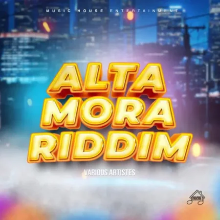 Alta Mora Riddim – Music House Entertainment alta-mora-riddim-music-house-entertainment