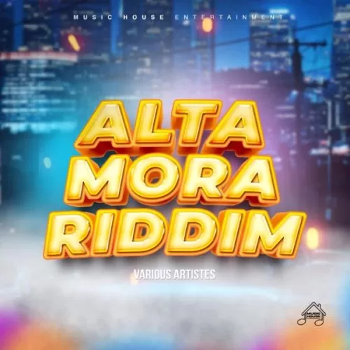 alta-mora-riddim-music-house-entertainment