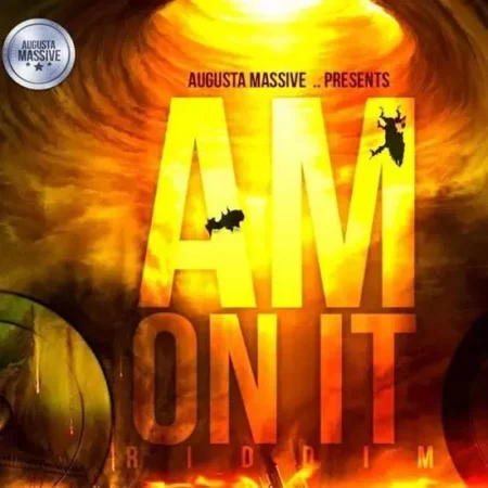 am on it riddim -a massive production