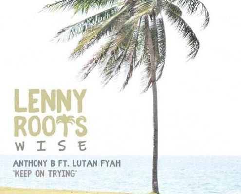 Anthony B Keep On Trying Ft Lutan Fyah Ep