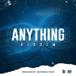 Anything Riddim – G6 Productions