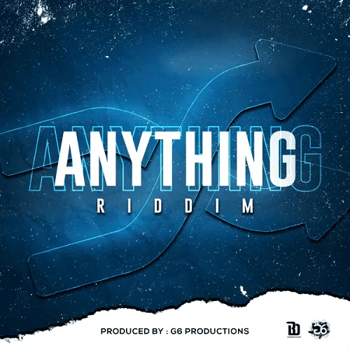 anything riddim - g6 productions