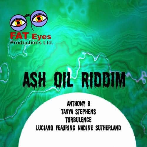 Ash Oil Riddim – Fat Eyes Productions