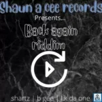 Back Again Riddim – Shaun A Cee Records