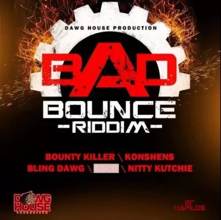 Bad Bounce Riddim – Dawg House Production Bad Bounce Riddim - Dawg House Production