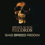 Bad Breed Riddim (2020) – Mighty Mosch Records