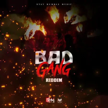 Bad Gang Riddim – Stay Humble Music Bad Gang Riddim - Stay Humble Music