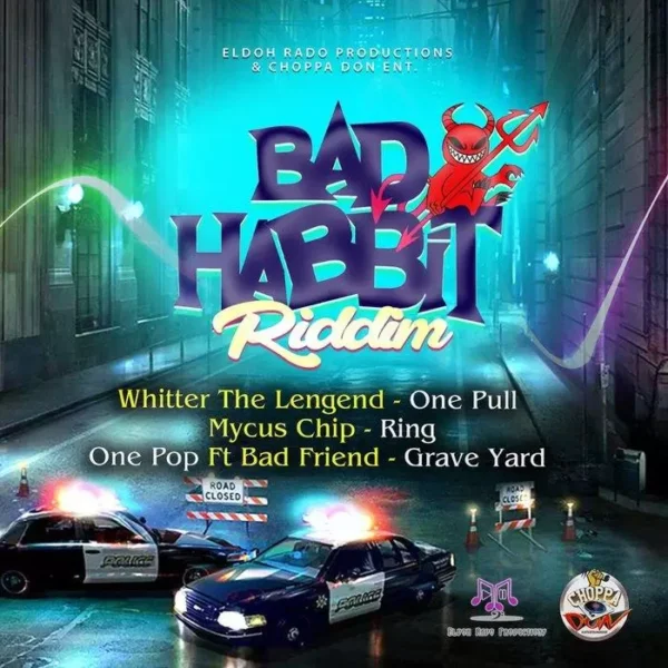 Bad Habbit Riddim - Choppa Don 2019
