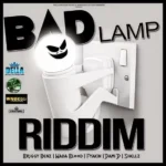Bad Lamp Riddim – Warbuss Entertainment And Peela Productions