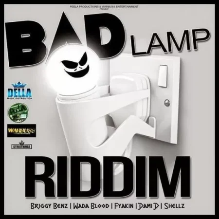 Bad Lamp Riddim - Warbuss Entertainment And Peela Productions