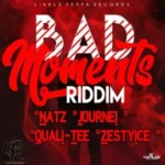 Bad Moments Riddim – Likkle Peppa Records