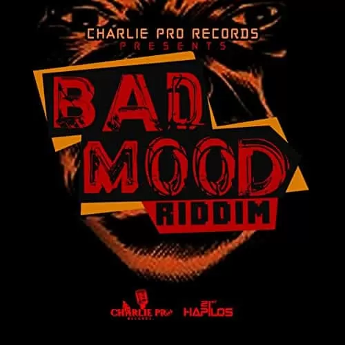 bad mood riddim - charlie pro records