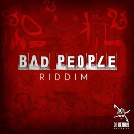 Bad People Riddim – Genious Productions bad people riddim - genious productions