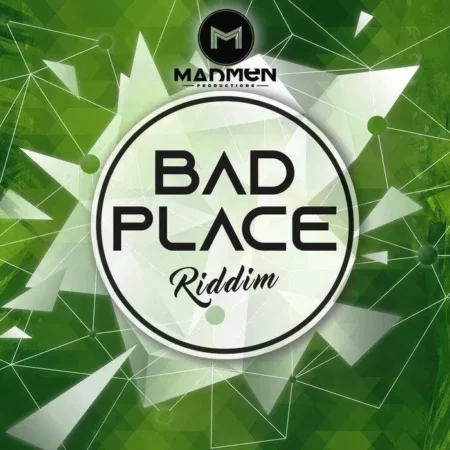 Bad Place Riddim – Madmen Productions bad place riddim - madmen productions