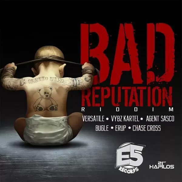 bad reputation riddim - e5 records
