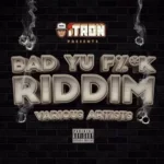 Bad Yu F%*K Riddim – Itron Music