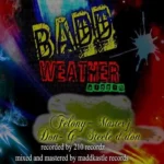 Badd Weather Riddim – Madd Kastle Records