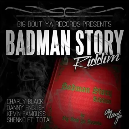 badman story riddim - big bout ya records
