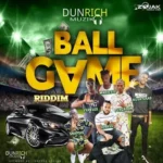Ball Game Riddim (2020) – Dunrich Muzik