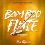 Bamboo Flute Riddim – Westpoint Entertainment