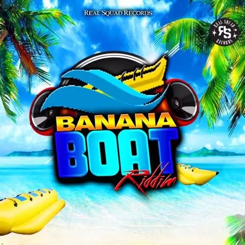 banana boat riddim - real squad records