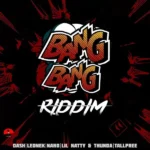 Bang Bang Riddim – Build De Vibes
