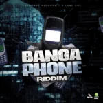 Banga Phone Riddim – Abnormal Records and 3 Leaf Entertainment