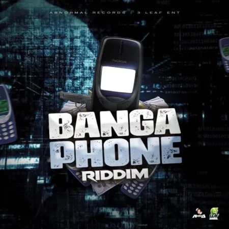 Banga Phone Riddim - Abnormal Records And 3 Leaf Entertainment