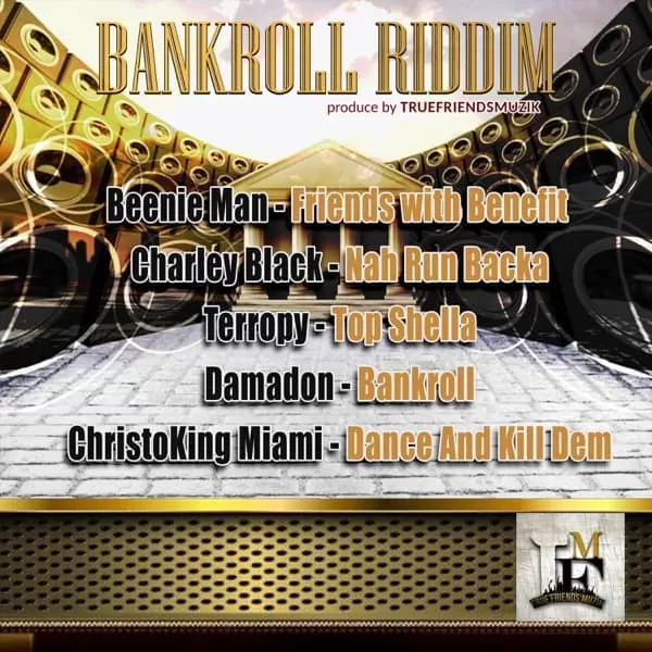 Bankroll Riddim – True Friends Muzik bankroll riddim - true friends muzik