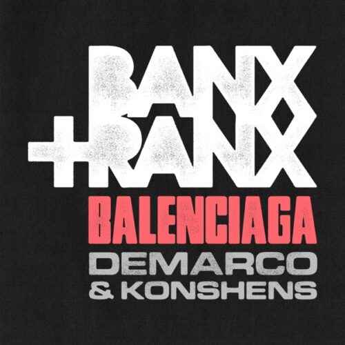 banx & ranx, demarco & konshens - balenciaga