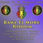 Bawl Fi More Riddim – Proud To Be Production