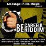 Be Careful Riddim – Message IN Da Music