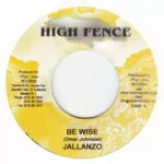 Be Wise Riddim – High Fence