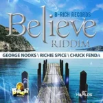 Believe Riddim (2013) – B-Rich Records
