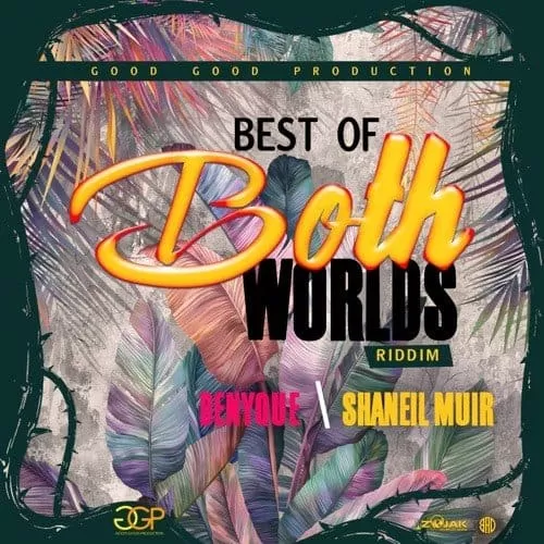 best of both worlds riddim - good good productions