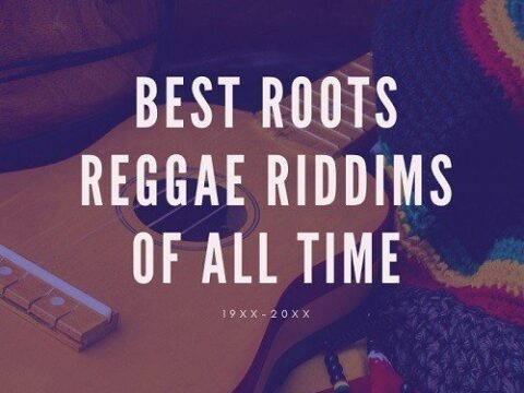 Best Roots Reggae Riddims Of All Time