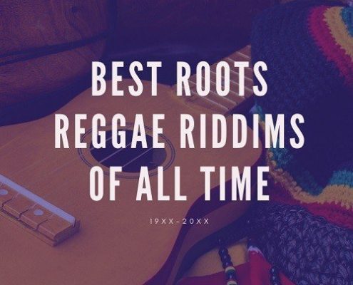 Best Roots Reggae Riddims Of All Time