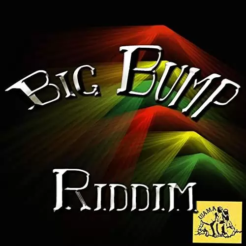 big bump riddim - ujama