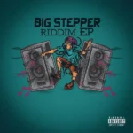 Big Stepper Riddim (2022) – Kalibar Made It