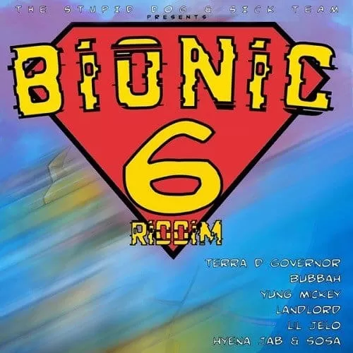 bionic 6 riddim - the stupid dog and sick team