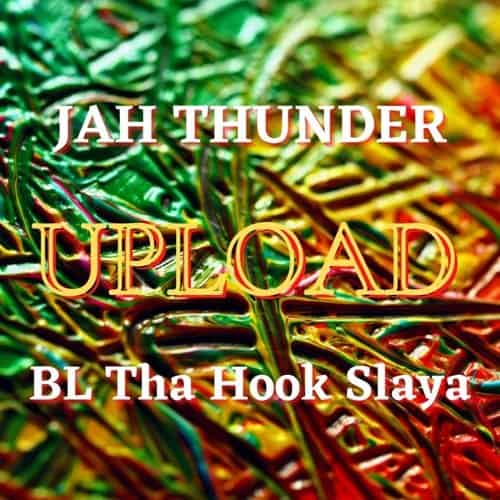 bl tha hook slaya and jah thunder - upload