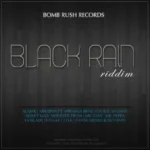 Black Rain Riddim (2006) – Bomb Rush Records