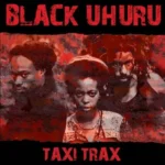 Black Uhuru – Taxi Trax Album