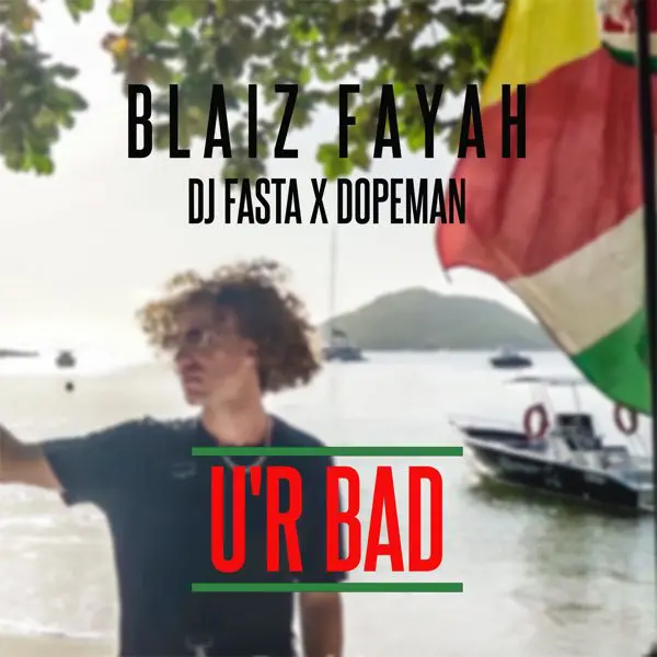 blaiz fayah - ur bad