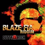 Blaze Fia Riddim – Dutty Rock Productions