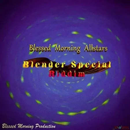 Blender Special Riddim – Blessed Morning Prods blender special riddim - blessed morning prods