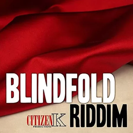 Blindfold Riddim – Citizen K Productions blindfold riddim - citizen k productions