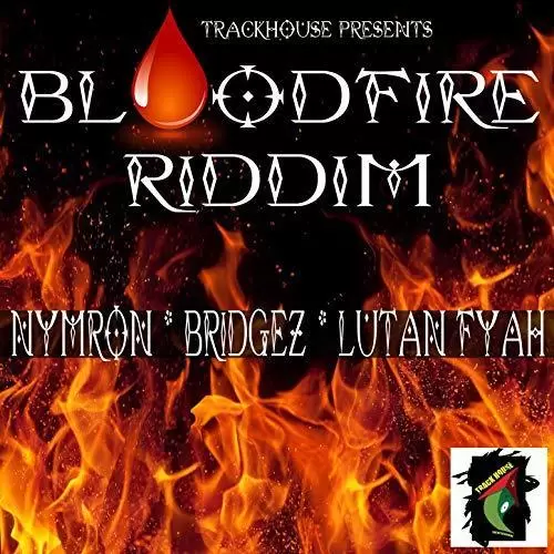 bloodfire riddim  - trackhouse records